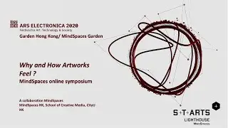 Why and How Artworks feel  Symposium - MindSpaces - Ars Electronica 2020