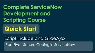 ServiceNow Developer Full Course: Script Include and Glideajax in Servicenow  | Secure Coding