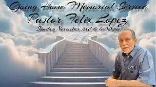 Pastor Felix - Going Home 11-3-24