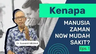 Kenapa Manusia Zaman Now Mudah Sakit? | Eps. 1 - Pembelajaran Mikrobioma Medik | dr.Suwardi