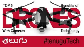 Benefits of Drone Technology & Top 5 Drones With Cameras, in Telugu by tenuguTech