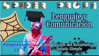 Spider Profe - Lenguaje y Comunicación  - Composición del Resumen y el Relato Simple - Prog.12