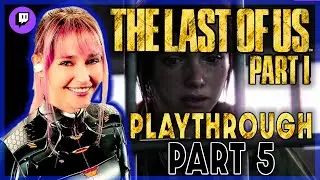 Surviving & Thriving💀| The Last of Us Part 1 | Blind Playthrough | Part 5