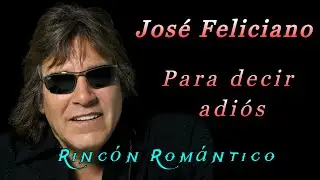 🎵 Para Decir Adiós - José Feliciano😀 Baladas Románticas De Todos Los Tiempos