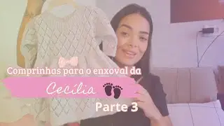 COMPRAS PARA O ENXOVAL DA BABY PARTE 3 | SHOPEE, RCHLO E OUTROS