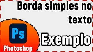 Como fazer borda simples no texto no Adobe Photoshop