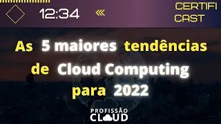 As 5 maiores tendências de Cloud Computing para 2022