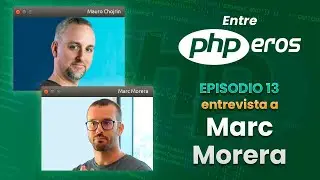 EntrePHPEros - Episodio 13: Marc Morera