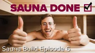 Sauna Build - Finishing the Hot Room the Right Way?