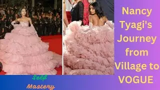 AN INSPIRATIONAL STORY OF NANCY TYAGI Social Media to Cannes Film Festival, Success Motivation