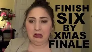 Finish 6 by Xmas Finale