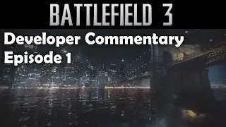 Battlefield 3 Campaign Developer Commentary - Episode 1: Semper Fidelis