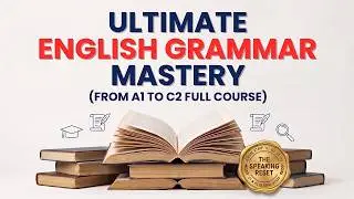 Master English Grammar from A1 to C2 – The Ultimate Complete Course in 2 Hours