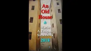 'An Old House' & Maria A.Eshpai-Simonova, 2018