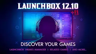 LaunchBox 12.10 - Related Games Feature - LaunchBox Themes Manager - LaunchBox News