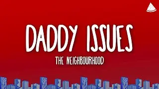 The Neighbourhood - Daddy Issues (Lyrics)