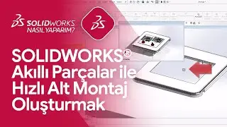 SOLIDWORKS Nasıl Yaparım #12 SOLIDWORKS Akıllı Parçalar ile Hızlı Alt Montaj Oluşturmak