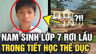 Đang trong giờ học, một nam sinh lớp 7 'RƠI TỪ LẦU 2' xuống sân trường | Tin 3 Phút