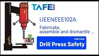 Drill Press Safety and Basic Use. UEENEEE102A TAFE NSW
