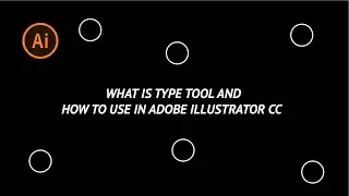 What is Type Tool | How to Use in Adobe Illustrator CC Part1