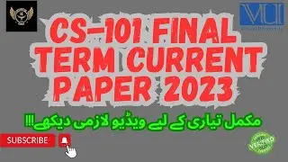 CS101 Final term current papers 2023 || cs101 final term preparation 2023
