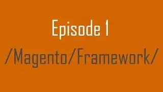 Episode 1 - Magento Hello World