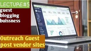 Outreaching Guest post vendor sites|Guest Blogging|lecture#5