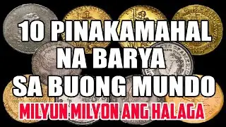 LIST OF MOST EXPENSIVE COINS | 10 PINAKAMAHAL NA BARYA SA BUONG MUNDO
