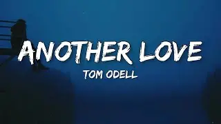 Tom Odell - Another Love (Lyrics)