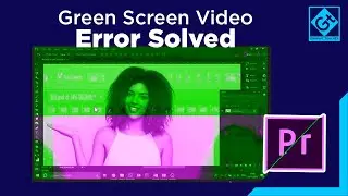 How to remove Green Screen Error in Premiere Pro CC