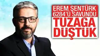 Erem Şentürk'ten şaşırtan yazı : Müslüman erkeklerin “#6284 sayılı