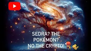 SEDRA? THE POKEMON? NO, THE CRYPTO!