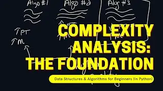 Complexity Analysis: The Foundations | Data Structures & Algorithms for Beginners (Python)