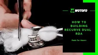 Vape Wicking Guidance For Wotofo Recurve Dual RDA