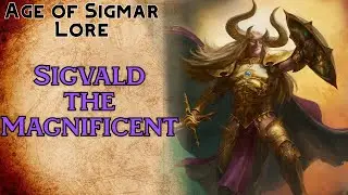 Age of Sigmar Lore: Sigvald, The Magnificent