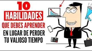 10 HABILIDADES que te SERVIRÁN MUCHO en estos TIEMPOS