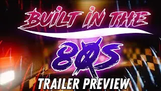 Built in the 80's | Trailer Preview