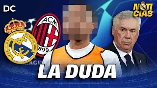 🔥Ancelotti tiene una duda para el partido ante el MILAN | NOTICIA