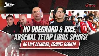 OFFSIDE DUO #185 : NO ODEGAARD & RICE, ARSENAL TETAP LIBAS SPURS ! DE LIGT BLUNDER, UGARTE DEBUT?