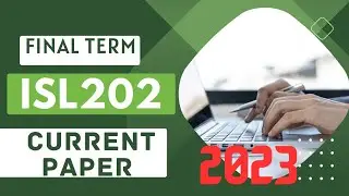 Isl202 final term current paper 2023|isl202 final term today paper|isl202 current papers