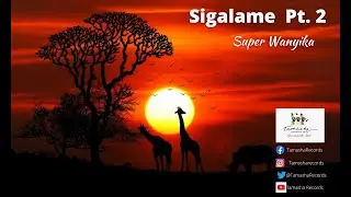 Super Wanyika, Sigalame, pt.  2 sm [skiza 7741928] to 811