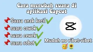 📌Tutorial cara merubah suara di aplikasi Capcut👀||Mudah banget🥸🤑!!