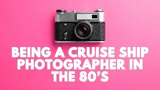Being a cruise ship photographer in the 80’s