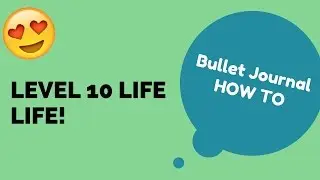 Bullet Journal How To:  Lvl 10 Life  (for non artists!)