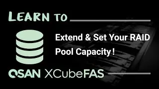 QSAN FAS Tutorial - Extending RAID Pool with RAID Level Change or RAID Set Adding