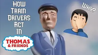 How Train Drivers In Thomas And Friends Act
