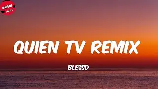 Blessd - Quien TV Remix (Letra/Lyrics)