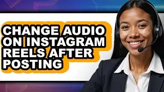 How to Change Audio on Instagram Reels After Posting (only Way)