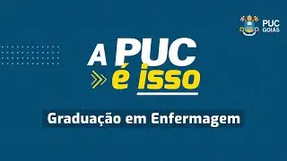PUC é Isso | Graduação em Enfermagem