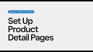 Set Up Product Detail Pages | Square Online Tutorials